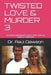 Twisted Love & Murder 3: Charles Manson's Girls, Jodi Arias & Karla Homolka by Paul Dawson