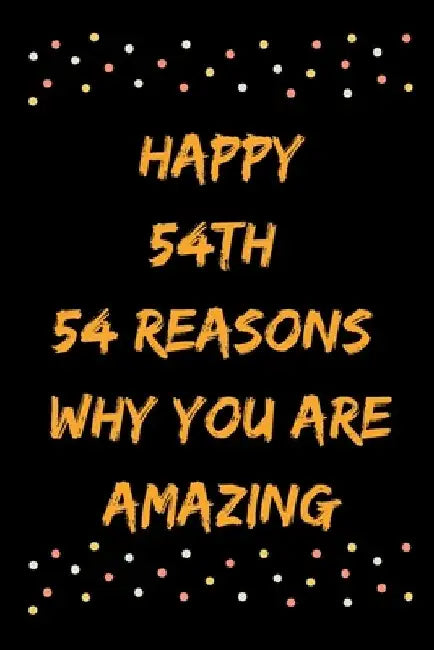 Happy 54th 54 Reasons Why You Are Amazing by Star Note Books