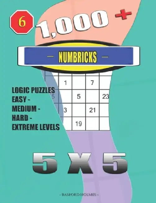 1,000 + Numbricks 5x5: Logic puzzles easy - medium - hard - extreme levels by Basford Holmes