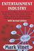 Entertainment Industry: The Business of Music, Books, Movies, TV, Radio, Internet, Video Games, Theater, Fashion, Sports, Art, Merchandising, by Mark Vinet