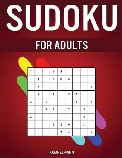 Sudoku for Adults: 300 Easy, Medium, Hard, Very Hard and Extreme Sudokus with Solutions for Adults by Kampelmann