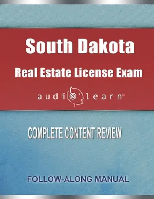 South Dakota Real Estate License Exam AudioLearn: Complete Audio Review for the Real Estate License Examination in South Dakota by Audiolearn Content Team