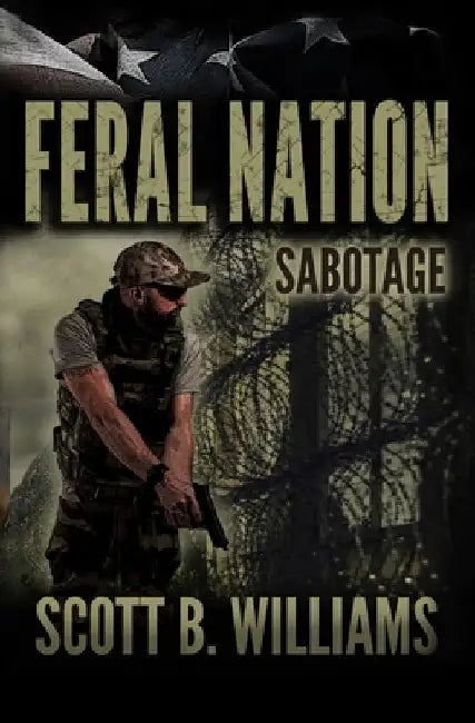 Feral Nation - Sabotage by Scott B. Williams