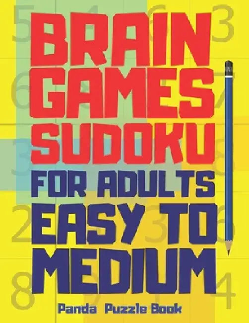 Brain Games Sudoku Books For Adults Easy To Medium: The Most Popular Logic Games For Adults - Mind Games Puzzle by Panda Puzzle Book