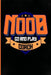 Noob go and play coach: Funny ESports gaming Gifts with sayings for men, women, teens, girls, boys, mom, dad, daughter, son, wife, husband or by Video Gamer