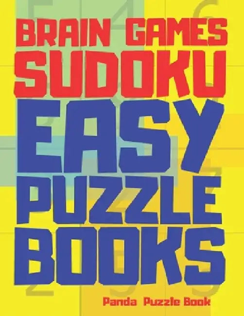 Brain Games Sudoku Easy Puzzle Books: 300 Mind Teaser Puzzles For Adults by Panda Puzzle Book
