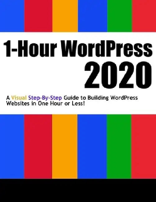 1-Hour WordPress 2020: A visual step-by-step guide to building WordPress websites in one hour or less! by Andy Williams