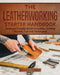 The Leatherworking Starter Handbook: Beginner Friendly Guide to Leather Crafting Process, Tips and Techniques by Stephen Fleming