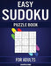 Easy Sudoku Puzzle Book for Adults: 600 Easy to Solve Sudokus for Adults with Instructions, Pro Tips and Solutions by Kampelmann