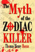 The Myth of the Zodiac Killer: A Literary Investigation by Thomas Henry Horan by Thomas Henry Horan