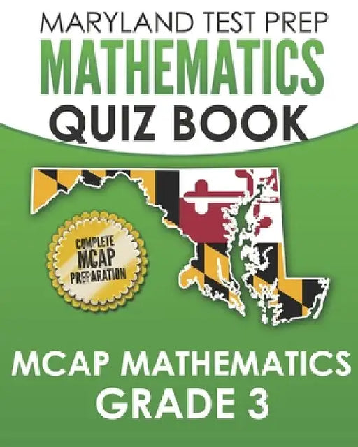 MARYLAND TEST PREP Mathematics Quiz Book MCAP Mathematics Grade 3: Preparation for the MCAP Mathematics Assessments by M. Hawas
