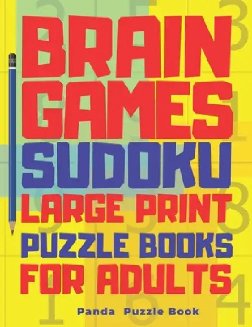 Brain Games Sudoku Large Print Puzzle Books For Adults: 300 Mind Teaser Puzzles For Adults by Panda Puzzle Book