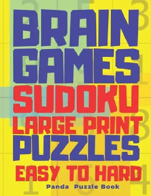 Brain Games Sudoku Large Print Puzzle Easy To Hard: 300 Mind Teaser Puzzles For Adults by Panda Puzzle Book