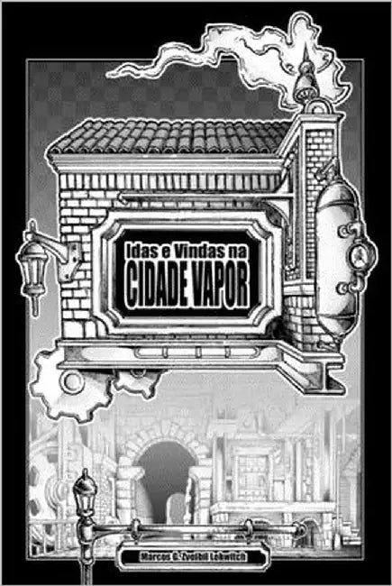 Idas e Vindas na Cidade Vapor by Zveibil Lekwitch, Marcos Guimarães