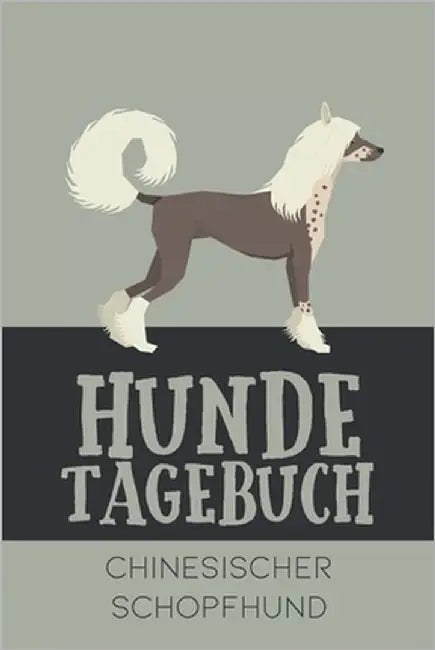 Hundetagebuch Chinesischer Schopfhund: Das Buch für deinen Hund, zum Eintragen und ausfüllen. Eintragebuch für Hundebesitzer by Kings, Dog