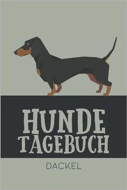 Hundetagebuch Dackel: Das Buch für deinen Hund, zum Eintragen und ausfüllen. Eintragebuch für Hundebesitzer by Kings, Dog
