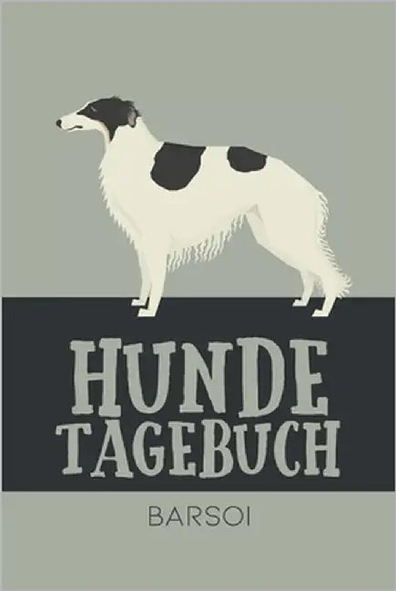 Hundetagebuch Barsoi: Das Buch für deinen Hund, zum Eintragen und ausfüllen. Eintragebuch für Hundebesitzer by Kings, Dog