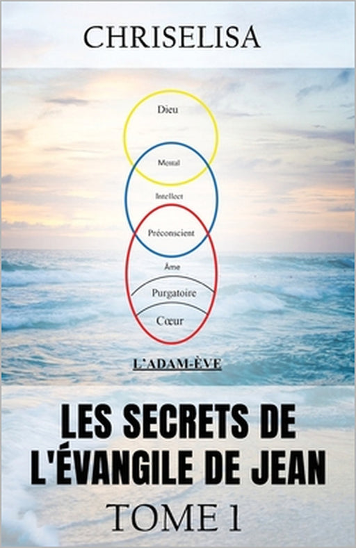 Les Secrets de l'Évangile de Jean Tome 1 by Chriselisa 