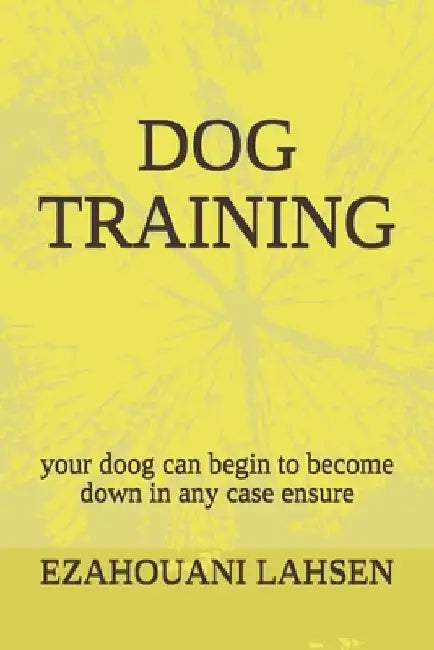 dog training: your pet doog can begin to become down in any case ensure by Lahsen Ezahouani