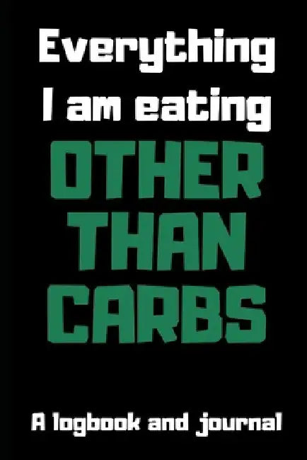 Everything I am Eating Other Than Carbs by Marty Stewart