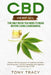 CBD Hemp Oil: The only book you need to read before using cannabidiol: Discover the healing power of medicinal cannabis and relieve by Tony Tracy