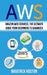 Aws: Amazon Web Services, the Ultimate Guide for Beginners to Advanced by Maverick Koston