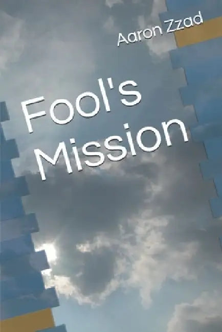 Fool's Mission by Aaron Zzad