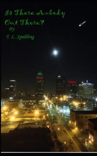 Is Anybody Out There? by T. L. Spalding