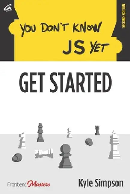 You Don't Know JS Yet: Get Started by Simon St Laurent