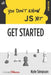 You Don't Know JS Yet: Get Started by Simon St Laurent