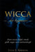 Wicca: For Beginners. Learn wiccan beliefs, rituals, spells, magic runes and witchcraft. by Julia J. Graham