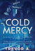 Cold Mercy by Trevor A