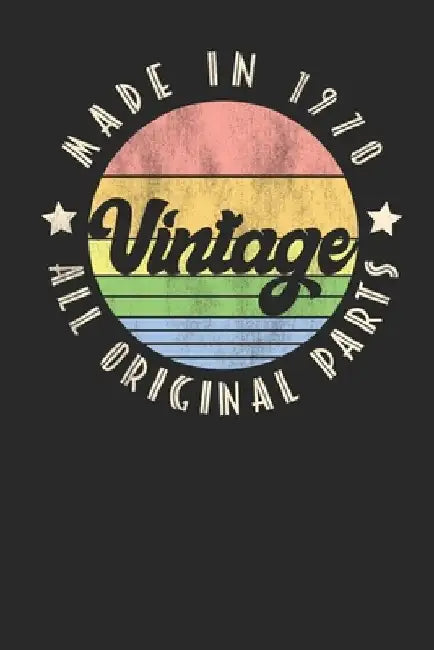 Vintage, Made in 1970 All Original Parts: Classic 1970 Birthday Gift Retro Vintage Style by Classic Vintage Birthday Gifts