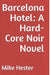 Barcelona Hotel: A Hard-Core Noir Novel by Mike Hester