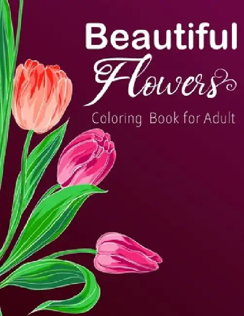 Beautiful Flower Coloring Book for Adults: Relaxing Stress Relieving Coloring Books Intricate, Hand-Made Illustrations Colouring Book for Adults and B by Dadamerra Publishing