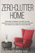 Zero-Clutter Home: Minimalist's Strategies to Simplify Your Life, Organize Your Home Room by Room, Declutter Your Mind, and Create a Focu by Lilly Nolan
