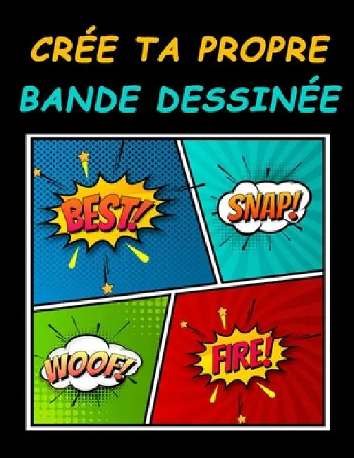 Crée Ta Propre Bande Dessinée: Livre Pour Créer Votre Bande dessinée Vierge, 100 pages de défis BD pour adultes, ados ou enfants! by J'Aime La Bande Dessinée