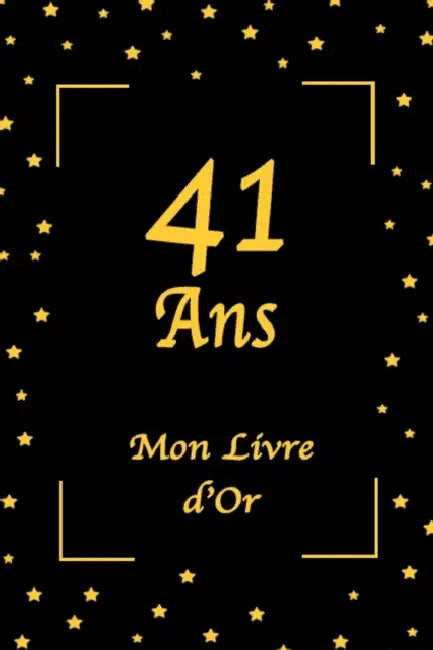 41 Ans Mon Livre d'Or: Jaune et Noir / 100 Pages / 15.24 x 22.86 cm by Mon Livre d'Or Édition