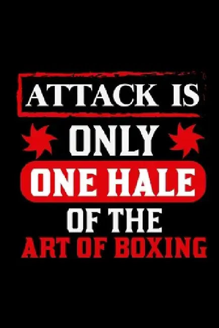Attack is only one hale of the Art of boxing by Jhonn Sr