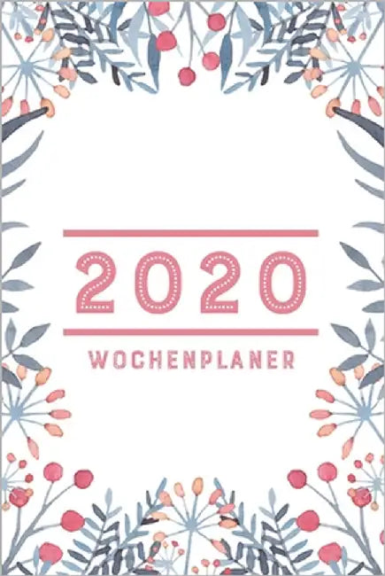 2020 Wochenplaner: Zum Planen von täglichen Terminen & Aufgaben von Januar bis Dezember by Schneider, Theresa