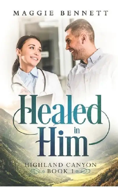 Healed in Him by Maggie Bennett