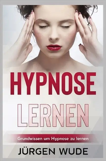 Hypnose lernen: Grundwissen um Hypnose zu lernen by Wude, Jürgen