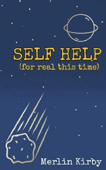 Self Help: For Real This Time by Merlin Kirby