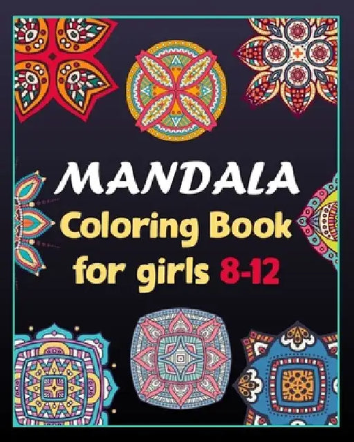 Mandala coloring book for girls 8-12: 100 Creative Mandala pages/100 pages/8/10, Soft Cover, Matte Finish/Mandala coloring book by Khs Arts