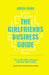 The Girlfriend's Business Guide: How to Win BIG in Business with Your Best Friends! by Koddi Dunn