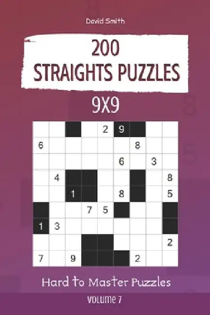 Straights Puzzles - 200 Hard to Master Puzzles 9x9 vol.7 by David Smith