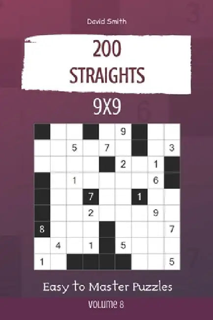 Straights Puzzles - 200 Easy to Master Puzzles 9x9 vol.8 by David Smith