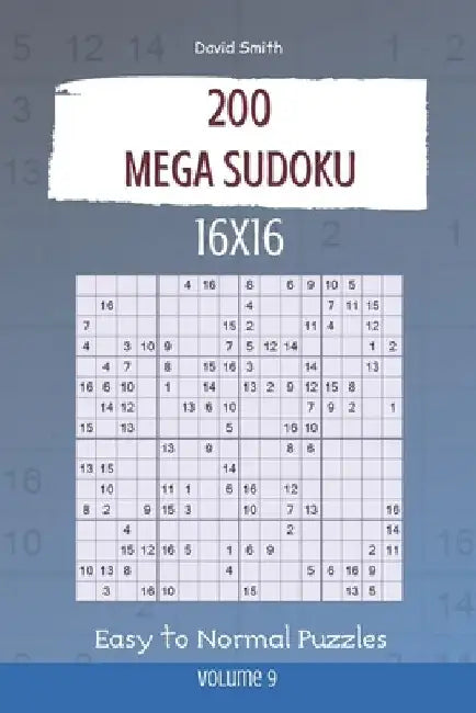 Mega Sudoku - 200 Easy to Normal Puzzles 16x16 vol.9 by David Smith