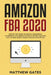 Amazon FBA 2020: Step by Step Guide to Create a Successful E-Commerce and Generate Passive Income. Discover How to Make Money Online Through Amazon FB by Matthew Gates