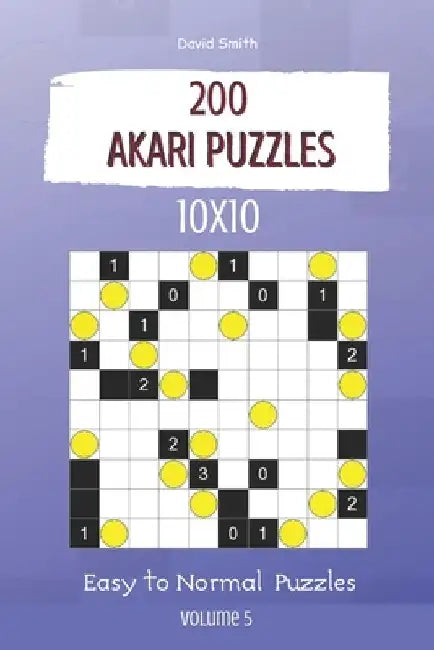 Akari Puzzles - 200 Easy to Normal Puzzles 10x10 vol.5 by David Smith